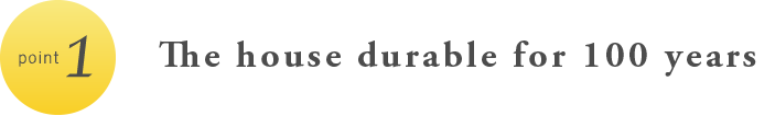 The house durable for 100 years